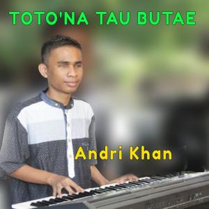 收听Andri Khan的Toto'na Tau Butae歌词歌曲