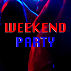 Album Weekend Party (Explicit) oleh Various Artists