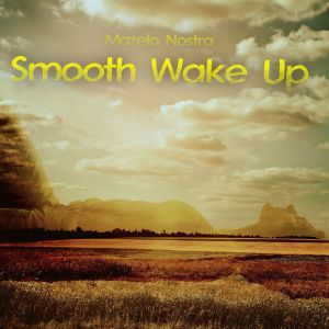 Mazelo Nostra的專輯Smooth Wake Up