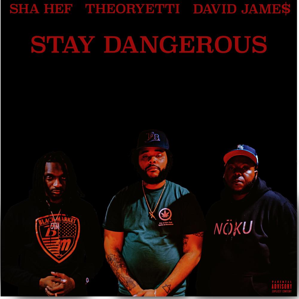 Stay Dangerous (feat. Sha Hef & David Jame$) (Explicit)