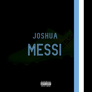 Listen to Messi (Explicit) song with lyrics from Joshua