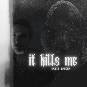 收聽Katie Basden的"It Kills Me"歌詞歌曲