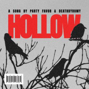 收聽Party Favor的Hollow (with DeathbyRomy)歌詞歌曲