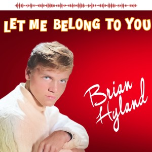 Brian Hyland的專輯Let Me Belong to You
