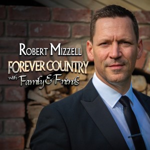 Robert Mizzell的專輯Forever Country with Family & Friends