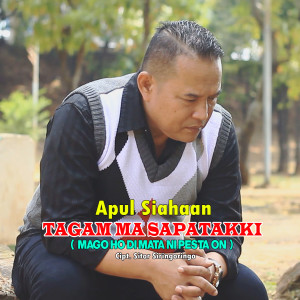 Dengarkan lagu TAGAM MA SAPATAKKI ( MAGO HO DIMATA NI PESTA ON ) nyanyian APUL SIAHAAN dengan lirik