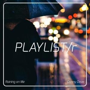 收聽Danny Dove的Raining On Me (Radio Edit)歌詞歌曲