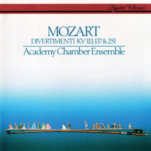 อัลบัม Mozart: Divertimenti K. 113, 137 & 251 ศิลปิน Academy of St Martin in the Fields Chamber Ensemble