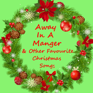 Various Artists的專輯Away In A Manger & Other Favourite Christmas Songs