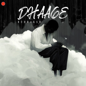 Listen to DHAAGE song with lyrics from Rudraksh
