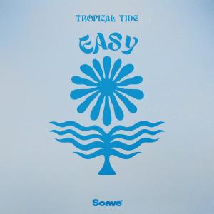 Listen to Easy song with lyrics from Tropical Tide