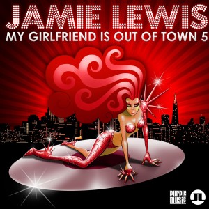 Various Artists的專輯My Girlfriend Is Out of Town 5 (Jamie Lewis)