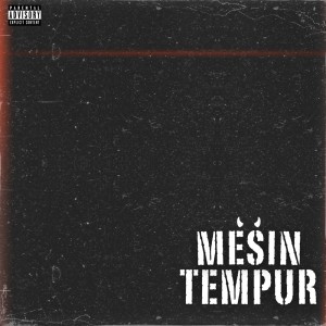 ดาวน์โหลดและฟังเพลง Mesin Tempur (Explicit) พร้อมเนื้อเพลงจาก Akleis