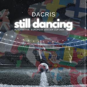 Dacris的專輯Still Dancing (Alternative European Soccer Cup 2024 Soundtrack)
