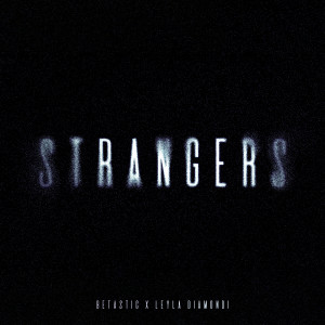 ดาวน์โหลดและฟังเพลง Strangers (Techno Mix) พร้อมเนื้อเพลงจาก BETASTIC
