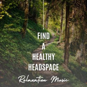 Feng Shui的专辑Find A Healthy Headspace: Relaxation Music