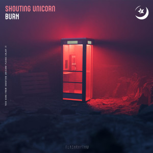 Dengarkan Burn lagu dari Shouting Unicorn dengan lirik