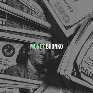Listen to Money song with lyrics from Bronko