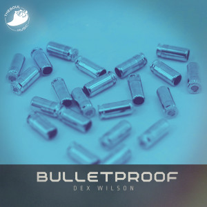 Dex Wilson的专辑Bulletproof