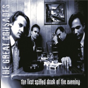 The Great Crusades的專輯The First Spilled Drink of the Evening (Expanded Reissue)