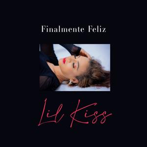 Listen to Finalmente Feliz song with lyrics from Lil Kiss