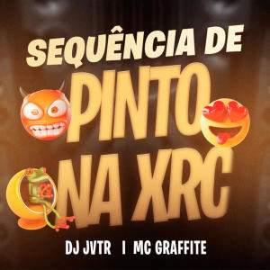 收聽DJ JVTR的SEQUÊNCIA DE PINTO NA XRC (feat. Mc Graffite) (Explicit)歌詞歌曲