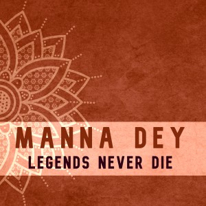 Manna Dey的專輯Legends Never Die