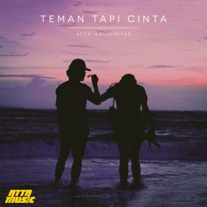 收听ATTA MUSIC的Teman Tapi Cinta歌词歌曲