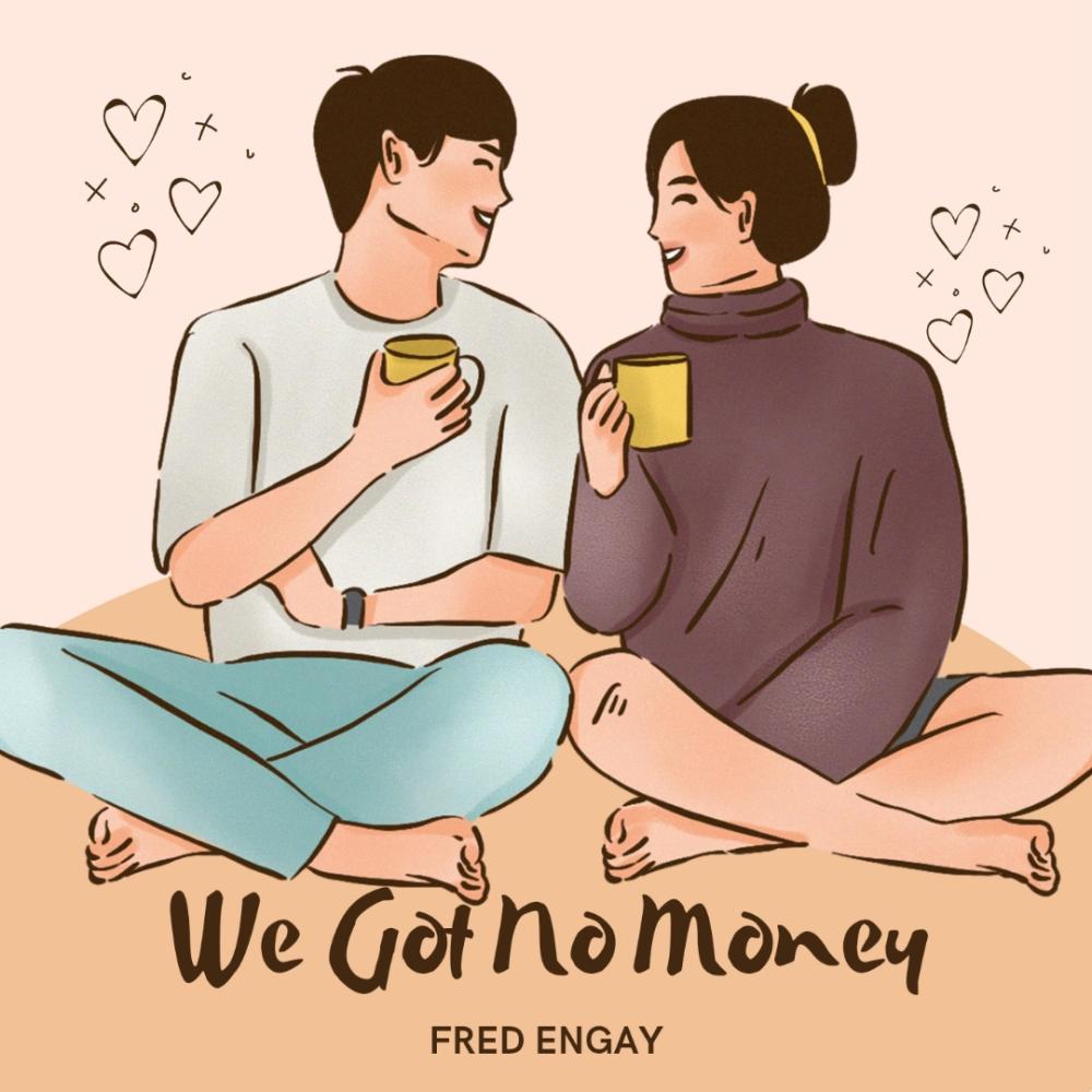 We Got No Money