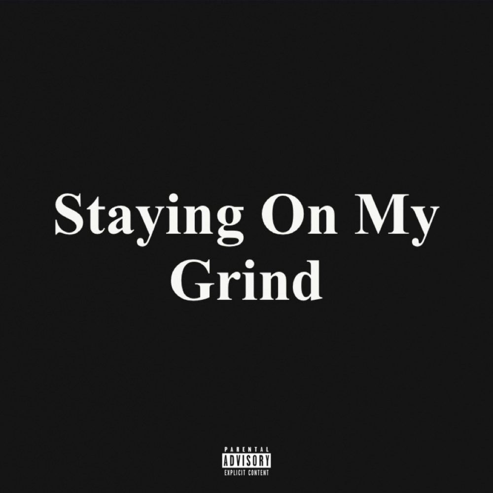 Staying on My Grind (Explicit)