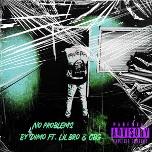 Album No Problems (feat. Chris Bone Garza & Lil Bro Big Deal) (Explicit) oleh Dimo