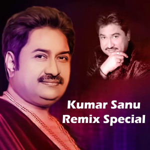 Album Kumar Sanu Remix Special from Kumar Sanu