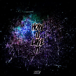 收聽BSHAP的How U Like It歌詞歌曲