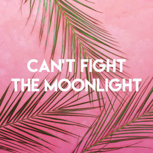 Dengarkan lagu Can't Fight the Moonlight nyanyian Homegrown Peaches dengan lirik