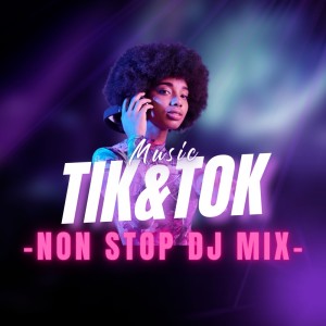 DJ B-SUPREME的专辑TIK & TOK -NON STOP DJ MIX- (DJ Mix)