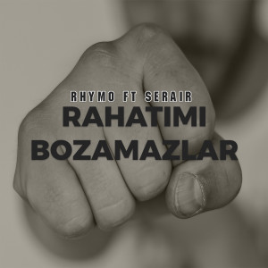 Rhymo的专辑Rahatımı Bozamazlar