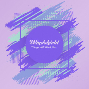 windshield的專輯Things Will Work Out
