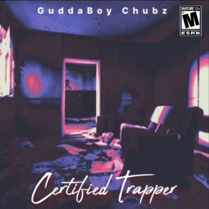 GuddaBoy Chubz的專輯Certified Trapper (Explicit)