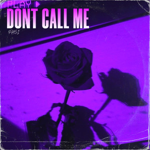 ดาวน์โหลดและฟังเพลง Dont Call Me (Explicit) พร้อมเนื้อเพลงจาก Pasi