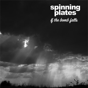 Spinning Plates的專輯If The Bomb Falls