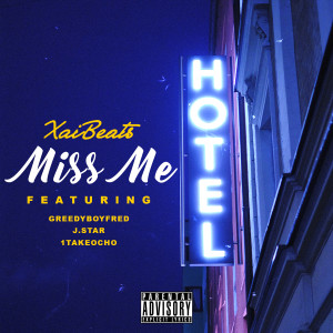 อัลบัม Miss Me (feat. GreedyBoyFred, J.Star & 1TakeOcho) (Explicit) ศิลปิน Xai Beats