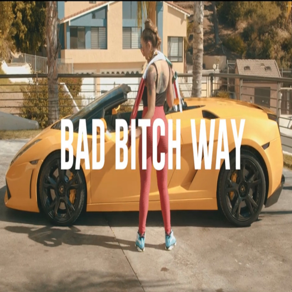 Bad Bitch Way (Explicit)