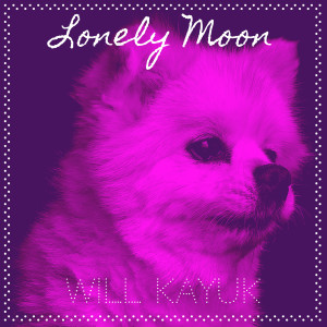 Listen to Lonely Moon song with lyrics from Will Kayuk