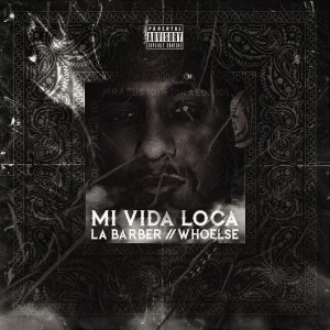 Listen to Mi Vida Loca (Explicit) song with lyrics from La Barber