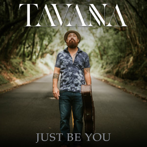 ดาวน์โหลดและฟังเพลง Just Be You พร้อมเนื้อเพลงจาก Tavana