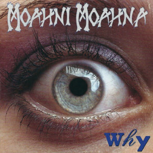收聽Moahni Moahna的Why歌詞歌曲