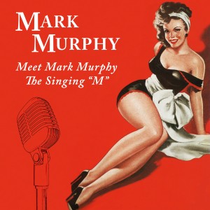 Meet Mark Murphy the Singing "M"