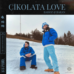 收聽Bahoz & Baran的Çikolata Love歌詞歌曲