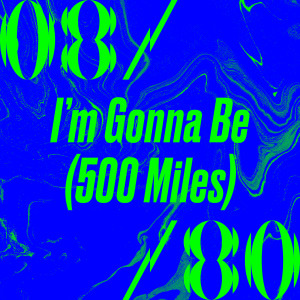 ดาวน์โหลดและฟังเพลง I’m Gonna Be (500 Miles) พร้อมเนื้อเพลงจาก 08/80