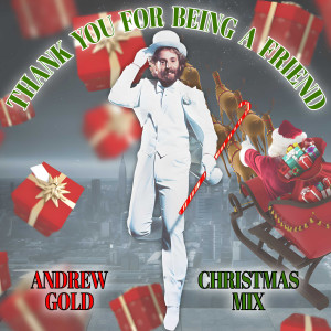 อัลบัม Thank You for Being a Friend (Merry Christmas Version) ศิลปิน Andrew Gold